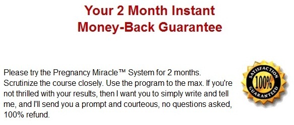2 months's instant money back guarantee on pregnancy miracle book